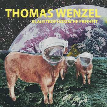Thomas Wenzel: Klaustrophobische Freiheit