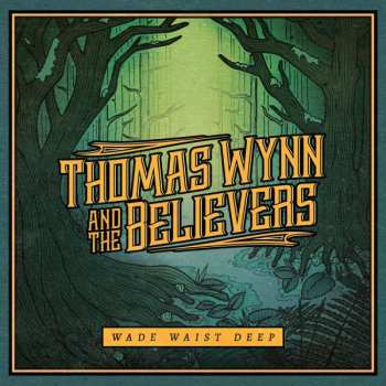 CD Thomas Wynn & The Believers: Wade Waist Deep 39331