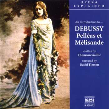 Album Thomson Smillie: Opera Explained:debussy/pelleas Et Melisande