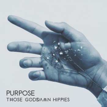 Album Those Goddamn Hippies: Purpose