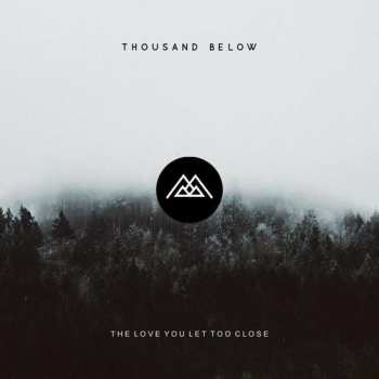 Album Thousand Below: The Love You Let Too Close