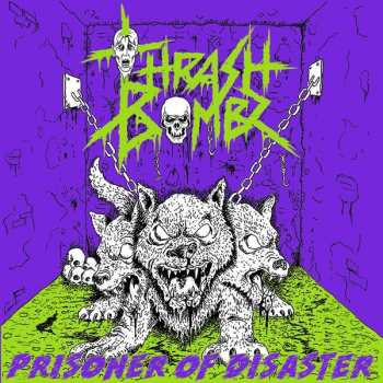 Album Thrash Bombz: Prisoner Of Disaster