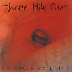 Album Three Mile Pilot: Nà Vuccà Dò Lupù