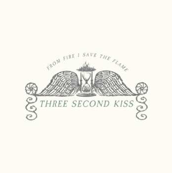 Album Three Second Kiss: From Fire I Save The Flame