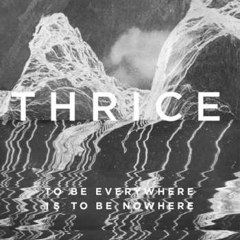 CD Thrice: To Be Everywhere Is To Be Nowhere 423338
