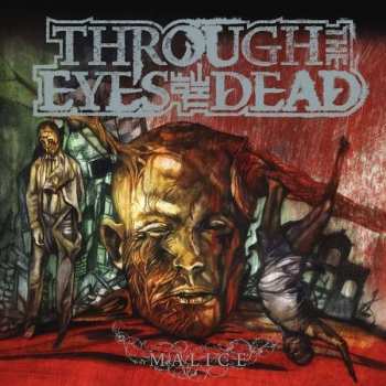 Through The Eyes Of The Dead: Malice