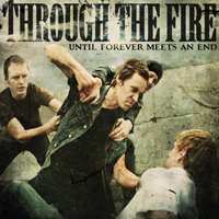 Album Through The Fire: Until Forever Meets An End