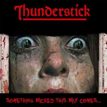 Album Thunderstick: Something Wicked This Way Comes