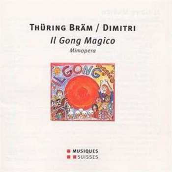 Album Thüring Bräm: Il Gong Magico (Mimopera In Vier Akten)