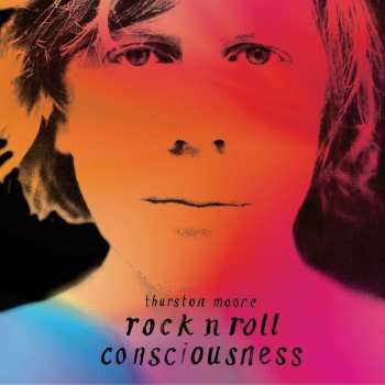 2LP Thurston Moore: Rock N Roll Consciousness DLX 30876