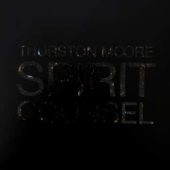 Album Thurston Moore: Spirit Counsel