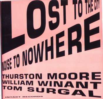 Thurston Moore: Lost To The City / Noise To Nowhere