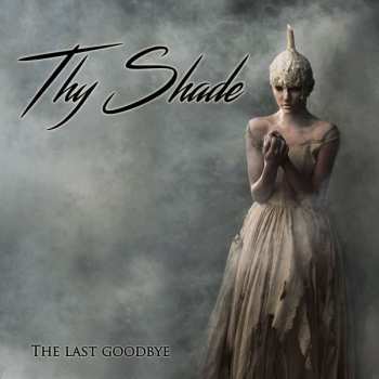 CD Thy Shade: The Last Goodbye 462121