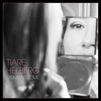Album Tiare Helberg: Dismantle Me