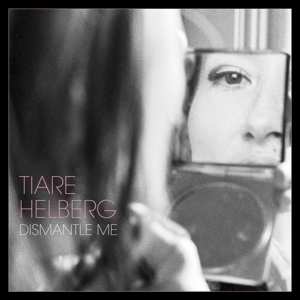 LP Tiare Helberg: Dismantle Me NUM | LTD 458277