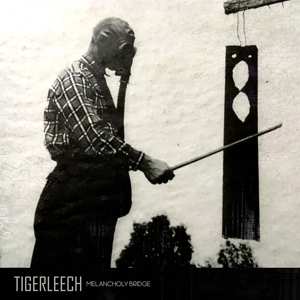 Album Tigerleech: Melancholy Bridge