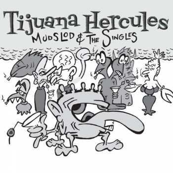 Album Tijuana Hercules: Mudslod & The Singles