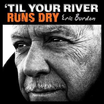 Album Eric Burdon: 'Til Your River Runs Dry
