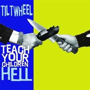 Album Tiltwheel: 7-teach Your Children Hell