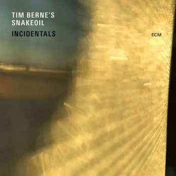 Album Tim Berne's Snakeoil: Incidentals
