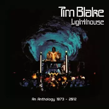 Tim Blake: Lighthouse An Anthology 1973 - 2012