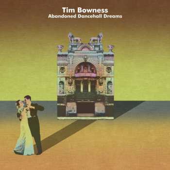Album Tim Bowness: Abandoned Dancehall Dreams