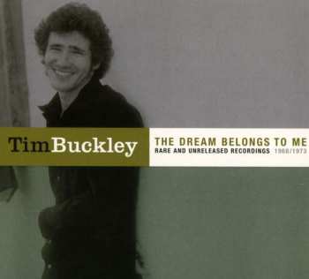 Album Tim Buckley: The Dream Belongs To Me (Rare And Unreleased Recordings 1968/1973)