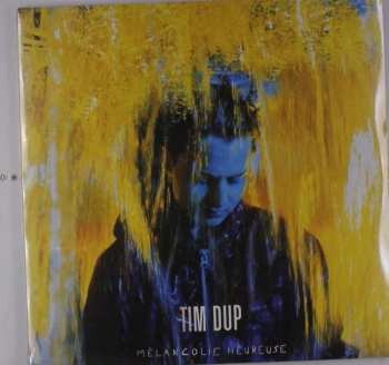 Album Tim Dup: Mélancolie Heureuse