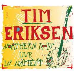 Album Tim Eriksen: Northern Roots Live In Náměšť