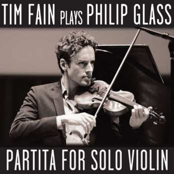 Album Tim Fain: Partita For Solo Violin: Tim Fain Plays Philip Glass