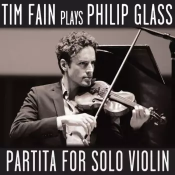 Partita For Solo Violin: Tim Fain Plays Philip Glass