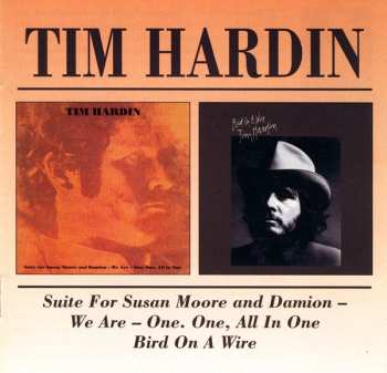 Album Tim Hardin: Suite For Susan Moore And Damion - We Are - One, One, All In One/ Bird On A Wire