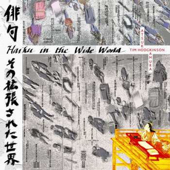 Album Tim Hodgkinson:  Haiku In The Wide World
