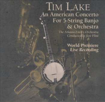 Tim Lake: An American Concerto For 5-String Banjo & Orchestra