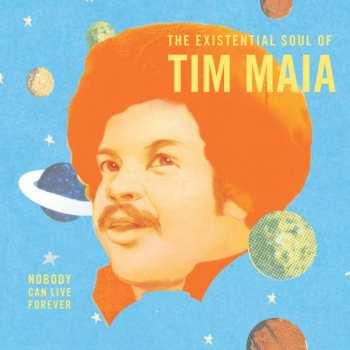 Album Tim Maia: Nobody Can Live Forever (The Existential Soul Of Tim Maia)