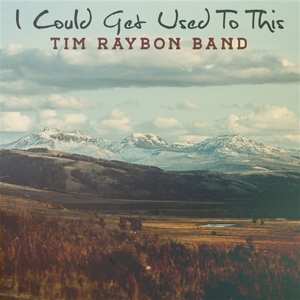 Tim Raybon Band: I Could Get Used To This