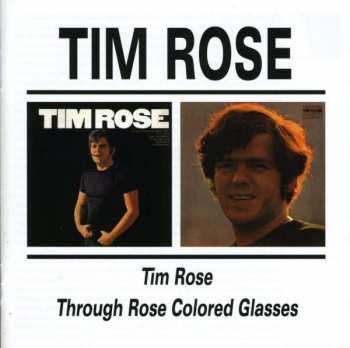Album Tim Rose: Tim Rose / Through Rose Colored Glasses