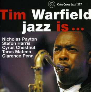 Album Tim Warfield Sextet: Jazz Is ...