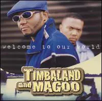 Timbaland & Magoo: Welcome To Our World