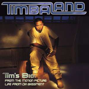 Timbaland: Tim's Bio:  From The Motion Picture - Life From Da Bassment