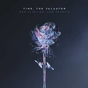 Album Time, The Valuator: How Fleeting, How Fragile