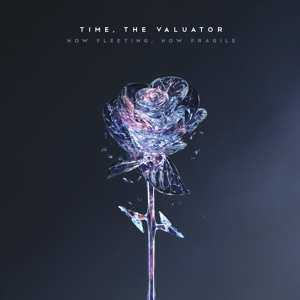 CD Time, The Valuator: How Fleeting, How Fragile