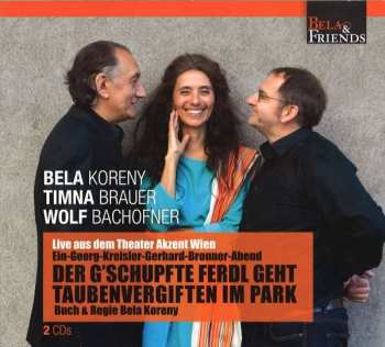 Album Timna Brauer & Wolf Bachofner Bela Koreny: Der G'schupfte Ferdl Geht Tauben Vergiften Im Park