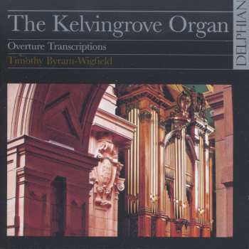 CD Timothy Byram-Wigfield: The Kelvingrove Organ: Overture Transcriptions 495363