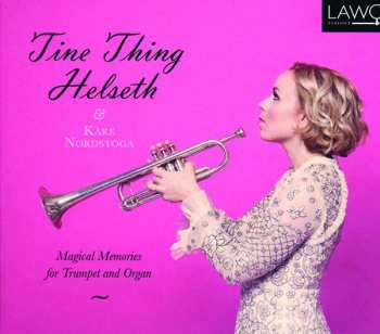 Album Tine Thing / Kar Helseth: Tine Thing Helseth & Kare Nordstoga - Magical Memories For Trumpet And Organ