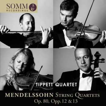 Tippett Quartet: String Quartets Op. 80, Opp. 12 & 13