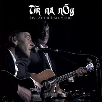 Tír na nÓg: Live at The Half Moon