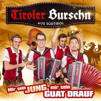 Album Tiroler Burschn: Mir Sein Jung,mir Sein Guat Drauf
