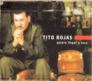 Album Tito Rojas: Quiero Llegar A Casa