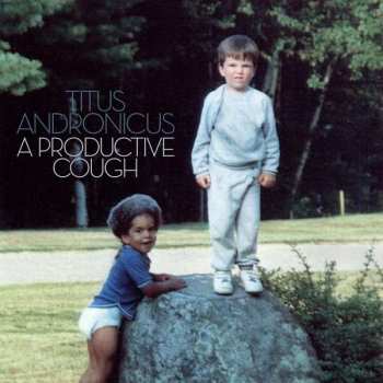 CD Titus Andronicus: A Productive Cough 122791